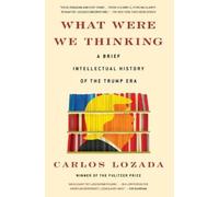 Carlos Lozada What Were We Thinking (Tascabile)