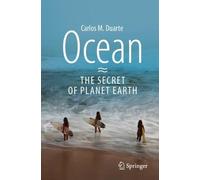 Carlos M. Duarte Ocean - The Secret of Planet Earth (Tascabile)