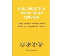 Carlos Manosalva Uhart Guía Práctica Para Catar Cerveza (Tascabile)