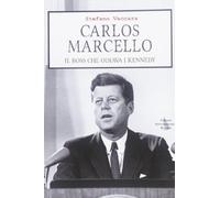 Carlos Marcello. Il Boss Che Odiava I Kennedy