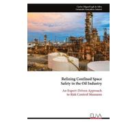 Carlos Miguel Iegli Da Refining Confined Space Safety in the Oil In (Tascabile)
