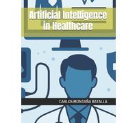 Carlos Montaña Artificial Intelligence in Healthcare (Tascabile)