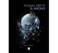 Carlos Obregón Thomas Piketty is Wrong (Tascabile)
