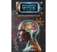 Carlos Ortiz Reyes Inteligencia Artificial en la Salud (Tascabile)