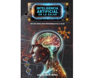Carlos Ortiz Reyes Inteligencia Artificial en la Salud (Tascabile)