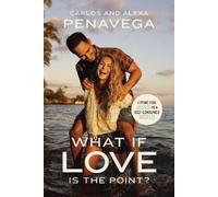 Carlos PenaVega Alexa PenaVega What If Love Is the Point? (Copertina rigida)