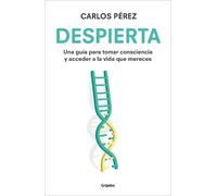 Carlos Pérez Despierta: Una guía para tomar consciencia y acceder a (Tascabile)