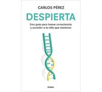 Carlos Pérez Despierta: Una guía para tomar consciencia y acceder a (Tascabile)