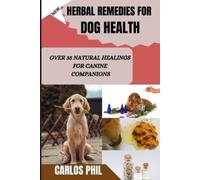 Carlos Phil Herbal Remedies for Dog Health (Tascabile)