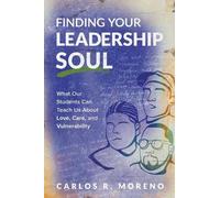 Carlos R. Moreno Finding Your Leadership Soul (Tascabile)