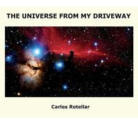 Carlos Rotellar The Universe from My Driveway (Copertina rigida)