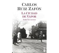 Carlos Ruiz Zaf La ciudad de vapor: Todos los cuentos (Biblioteca Ca (Tascabile)