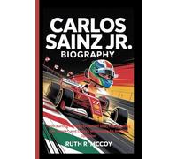 CARLOS SAINZ JR. BIOGRAPHY: From Karting Prodigy to Ferrari Star, The Inspiring Life, Career, and Legacy of Formula 1’s Smooth Operator