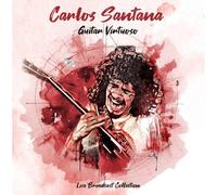 Carlos Santana - Guitar Virtuoso Live Broadcast Collection