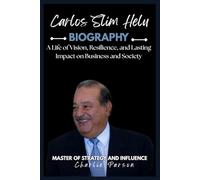 CARLOS SLIM HELU: A Life of Vision, Resilience, and Lasting Impact on Business and Society