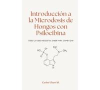 Carlos Uhart Mano Introducción a la Microdosis de Hongos con Psiloc (Tascabile)