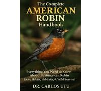 Carlos Utu The Complete American Robin Handbook (Tascabile)