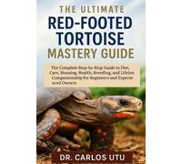Carlos Utu The Ultimate Red-Footed Tortoise Mastery Guide (Tascabile)