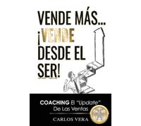 Carlos Vera Vende más... ¡Vende desde el Ser (Tascabile)