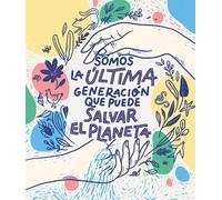 Carlota Bruna Somos la última generación que puede salvar el planeta (Tascabile)