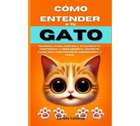 Carlota Catslov Cómo entender a tu gato: Manual para cuidar a tu mas (Tascabile)