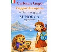 Carlota e Gogó - un viaggio alla scoperta della magica isola di Minorca: Un libro di viaggio interattivo per bambini