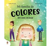 Carlota Pimente Mi familia de colores. Dos casas, un hogar / (Copertina rigida)