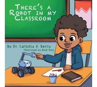 Carlotta A a Berry There's a Robot in my Classroom (Tascabile) There's a Robot