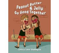 Carlotta Lenor Washington Peanut Butter and Jelly Go Good Together (Tascabile)