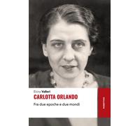 Carlotta Orlando. Fra due epoche e due mondi - 2026 - Rubbettino