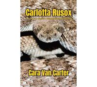Carlotta Rusox: The Life of a Western Diamondback Rattlesnake