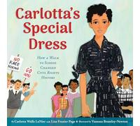 Carlotta's Special Dress: How a Walk to School Changed Civil Rights History