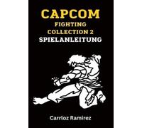 Carloz Ramirez Capcom Fighting Collection 2 Spielanleitung (Tascabile)