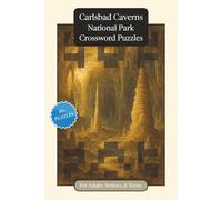 Carlsbad Caverns National Park Crossword Puzzles: Crossword Puzzles with Easy to Read Print about Carlsbad Caverns National Park, Nature, Wildlife and ... Gift for Vacations, Holidays and Relaxation