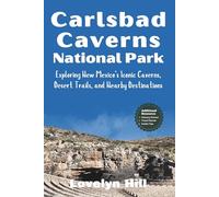 Carlsbad Caverns National Park Travel Guide: Exploring New Mexico’s Iconic Caverns, Desert Trails, and Nearby Destinations