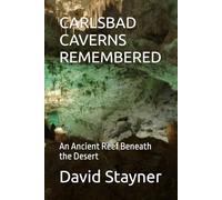 CARLSBAD CAVERNS REMEMBERED: An Ancient Reef Beneath the Desert