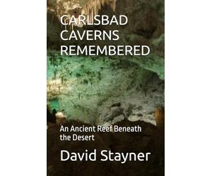 CARLSBAD CAVERNS REMEMBERED: An Ancient Reef Beneath the Desert