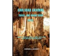 CARLSBAD CAVERNS TRAVEL AND HIKING GUIDE 2025: Best Trails, Maps, and Tips for Exploring New Mexico
