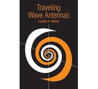 Carlton H Walter Traveling Wave Antennas (Tascabile)