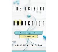 Carlton K. Erickson The Science of Addiction (Copertina rigida)