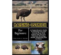 Carlton K Naomi Raising Ostrich For Beginners (Tascabile)