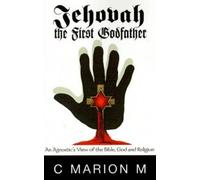 Carlton M Morris C Marion M Jehovah the First Godfather (Copertina rigida)