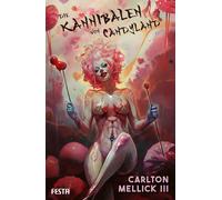 Carlton Mellick III Michael Plogmann Die Kannibalen von Candyland (Tascabile)