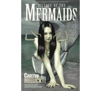 Carlton Mellick III Village of the Mermaids (Tascabile)