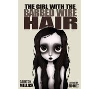 Carlton Mellick The Girl with the Barbed Wire Hair (Tascabile)