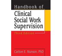 Handbook of Clinical Social Work Supervision, Third Edition by Carlton E. Munson