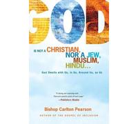 Carlton Pearson God Is Not a Christian, Nor a Jew, Muslim, Hindu... (Tascabile)