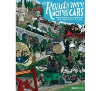 Carlton Reid Roads Were Not Built for Cars (Tascabile)