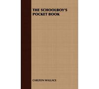 CARLTON WALLACE THE Schoolboy's Pocket Book (Tascabile)