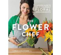 Carly Cylinder The Flower Chef (Copertina rigida)